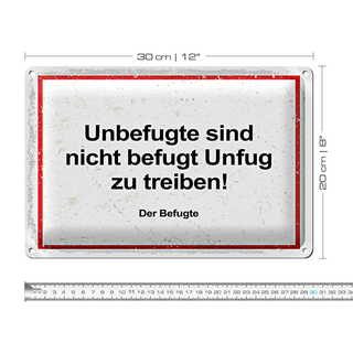 Blechschild Spruch Unbefugte sind nicht befugt Unfug 30x20cm