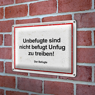 Blechschild Spruch Unbefugte sind nicht befugt Unfug 30x20cm