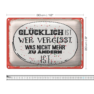 Blechschild Spruch Glücklich wer vergisst 30x20cm