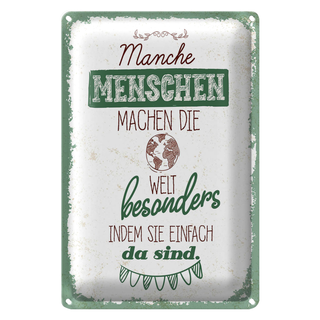 Blechschild Spruch Manche Menschen machen die Welt 20x30cm