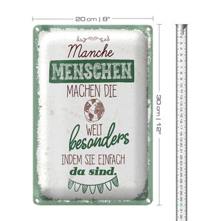 Blechschild Spruch Manche Menschen machen die Welt 20x30cm