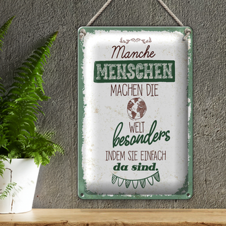 Blechschild Spruch Manche Menschen machen die Welt 20x30cm