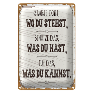 Blechschild Spruch Starte dort wo du stehst, benutze 20x30cm