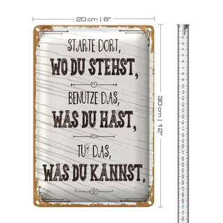 Blechschild Spruch Starte dort wo du stehst, benutze 20x30cm