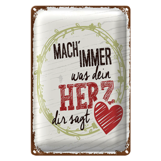 Blechschild Spruch Mach immer was dein Herz dir sagt 20x30cm