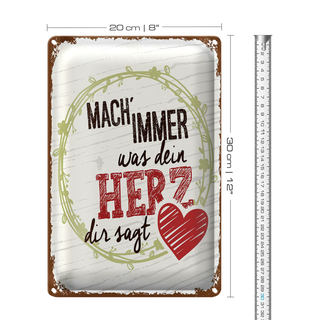 Blechschild Spruch Mach immer was dein Herz dir sagt 20x30cm