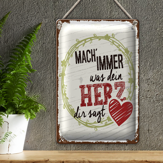 Blechschild Spruch Mach immer was dein Herz dir sagt 20x30cm
