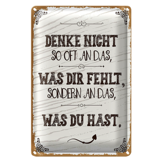 Blechschild Spruch denke nicht was fehlt sondern 20x30cm