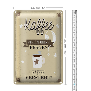 Blechschild Spruch Kaffee stellt keine Fragen 20x30cm