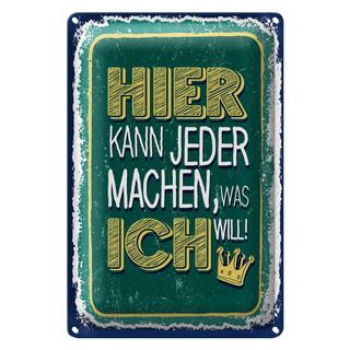 Blechschild Spruch Hier kann jeder machen was ich 20x30cm
