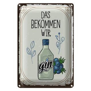 Blechschild Spruch GIN das bekommen wir 20x30cm