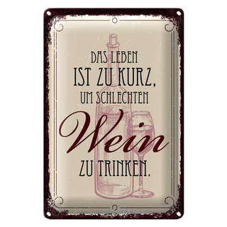 Blechschild Spruch Leben ist kurz für schlechten Wein 20x30cm