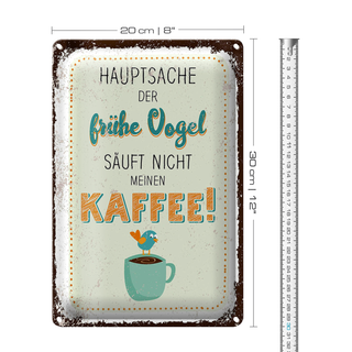 Blechschild Spruch Kaffee der frühe Vogel säuft nicht 20x30cm