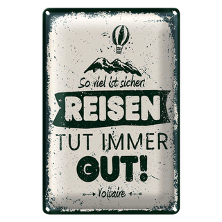 Blechschild Spruch Voltaire Reisen tut immer gut 20x30cm