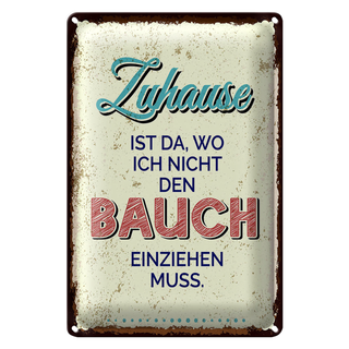 Blechschild Spruch Zuhause wo nicht Bauch einziehen 20x30cm