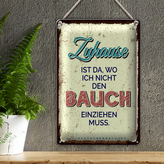 Blechschild Spruch Zuhause wo nicht Bauch einziehen 20x30cm