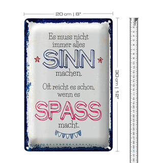 Blechschild Spruch Spass nicht immer alles Sinn 20x30cm