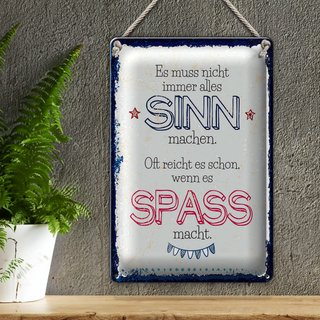Blechschild Spruch Spass nicht immer alles Sinn 20x30cm