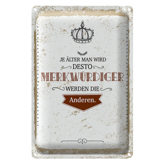 Blechschild Spruch je älter desto merkwürdiger andere 20x30cm