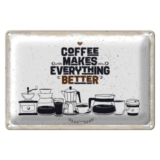 Blechschild Spruch Kaffee Coffee everything better 30x20cm