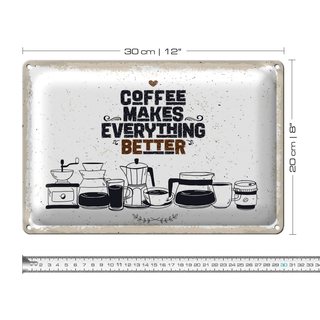 Blechschild Spruch Kaffee Coffee everything better 30x20cm