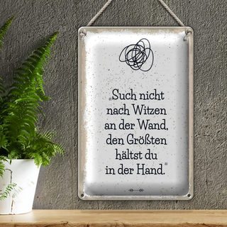 Blechschild Spruch Such nicht nach Witzen an der Wand 20x30cm