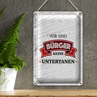 Blechschild Spruch wir sind Bürger keine Untertanen 20x30cm