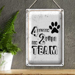 Blechschild Spruch Tiere 4 Pfoten ein 2 Füße Team 20x30cm