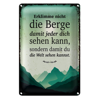 Blechschild Spruch Erklimme nicht die Berge sondern 20x30cm