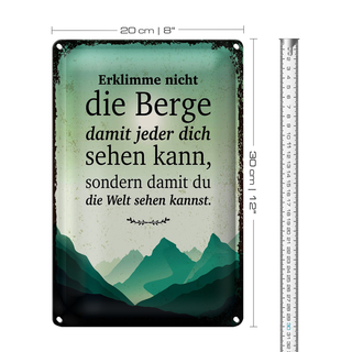 Blechschild Spruch Erklimme nicht die Berge sondern 20x30cm