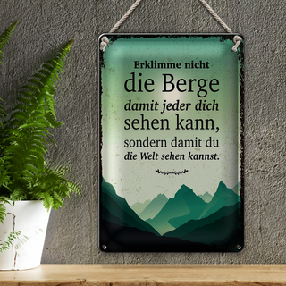 Blechschild Spruch Erklimme nicht die Berge sondern 20x30cm