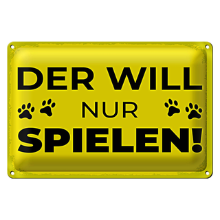 Blechschild Hundeschild Hund will nur spielen 30x20cm