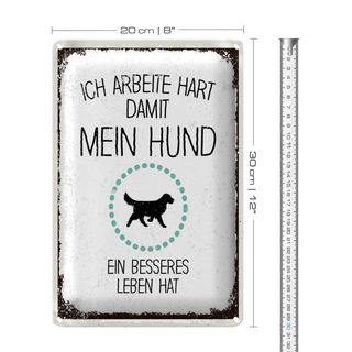 Blechschild Spruch Hund Ich arbeite hart damit mein 20x30cm