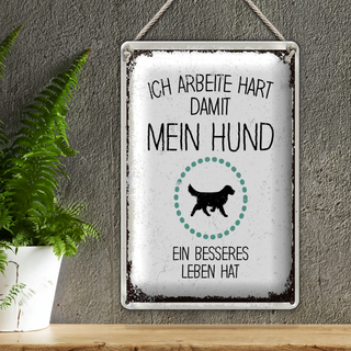 Blechschild Spruch Hund Ich arbeite hart damit mein 20x30cm