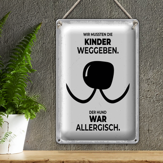 Blechschild Spruch Hund Wir mussten Kinder weggeben 20x30cm