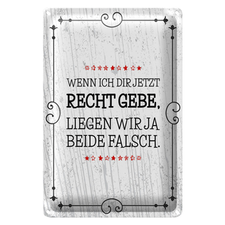Blechschild Spruch Wenn dir Recht gebe beide falsch 20x30cm