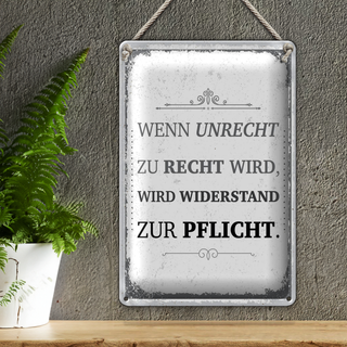 Blechschild Spruch Wenn Unrecht zu Recht wird 20x30cm