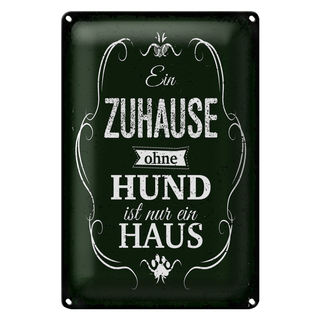 Blechschild Spruch Hund Zuhause ist nur ein Haus 20x30cm