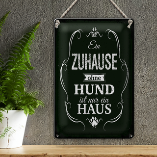 Blechschild Spruch Hund Zuhause ist nur ein Haus 20x30cm