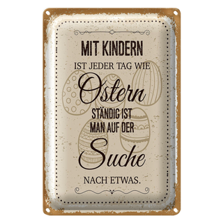 Blechschild Spruch Mit Kindern jeder Tag wie Ostern 20x30cm