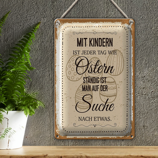 Blechschild Spruch Mit Kindern jeder Tag wie Ostern 20x30cm