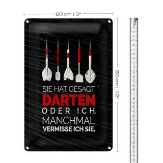 Blechschild Spruch lustig sie gesagt Darten oder ich 20x30cm