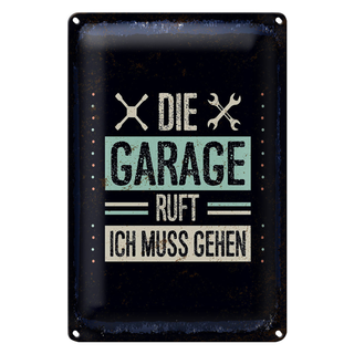 Blechschild Spruch Die Garage ruft ich muss gehen 20x30cm