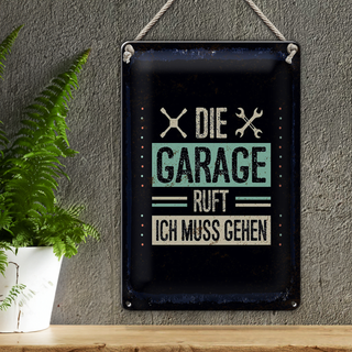 Blechschild Spruch Die Garage ruft ich muss gehen 20x30cm
