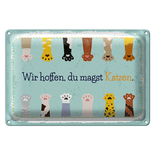 Blechschild Spruch Katze wir hoffen du magst Katzen 30x20cm